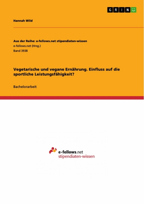 Vegetarische und vegane Ernährung. Einfluss auf die sportliche Leistungsfähigkeit? - Hannah Wild