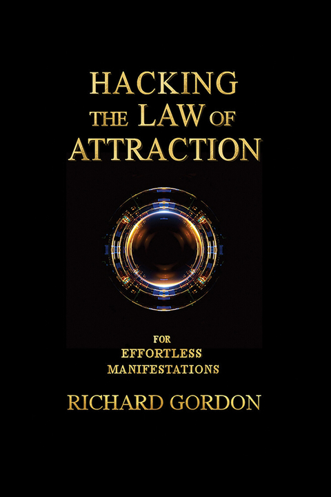 Hacking the Law of Attraction -  Richard Gordon