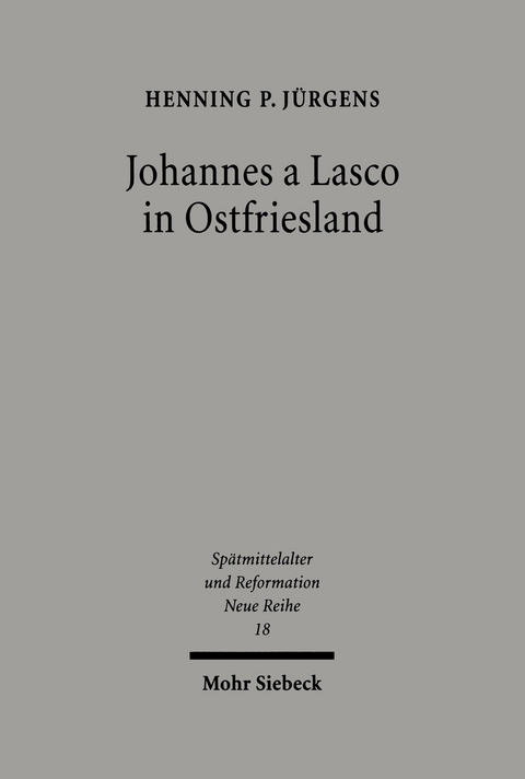Johannes a Lasco in Ostfriesland -  Henning P Jürgens