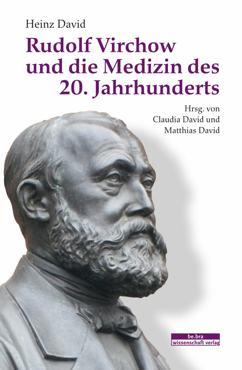 Rudolf Virchow und die Medizin des 20. Jahrhunderts -  Heinz David