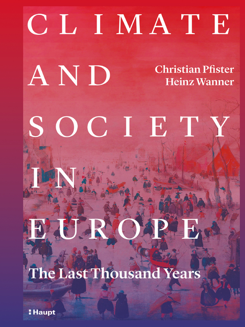 Climate and Society in Europe - Christian Pfister, Heinz Wanner