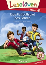 Leselöwen 1. Klasse - Das Fußballspiel des Jahres - Anna Taube