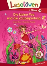 Leselöwen 1. Klasse - Die kleine Fee und die Zauberprüfung - Amelie Benn