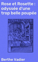 Rose et Rosette : odyssée d'une trop belle poupée - Berthe Vadier