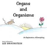 Organs and Organisms - Les Braunstein