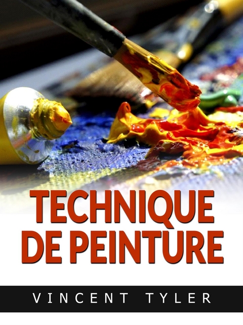 Tecnique de peinture (Traduit) - Vincent Tyler