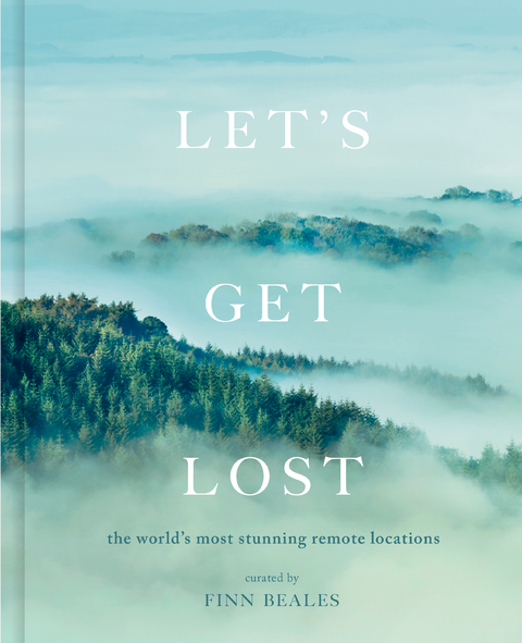 Let's Get Lost : the world's most stunning remote locations -  Finn Beales