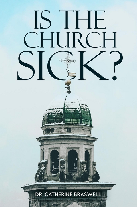 Is the Church Sick? -  Dr. Catherine Braswell