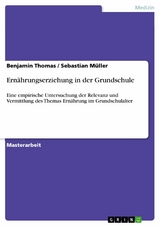 Ernährungserziehung in der Grundschule - Benjamin Thomas, Sebastian Müller