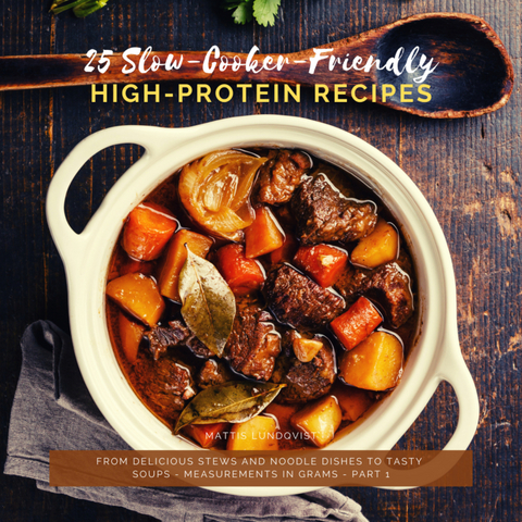 25 Slow-Cooker-Friendly High Protein Recipes - Part 1 - Mattis Lundqvist