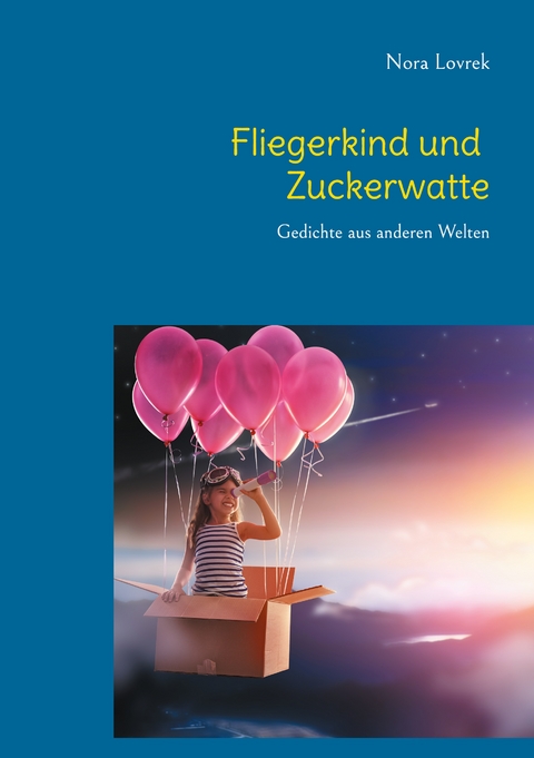 Fliegerkind und Zuckerwatte - Nora Lovrek