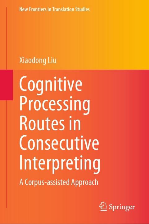Cognitive Processing Routes in Consecutive Interpreting -  Xiaodong Liu