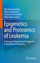 Epigenetics and Proteomics of Leukemia - R¯uta Navakauskien˙e, Dalius Navakauskas, Veronika Borutinskait˙e, Dalius Matuzevi˘cius