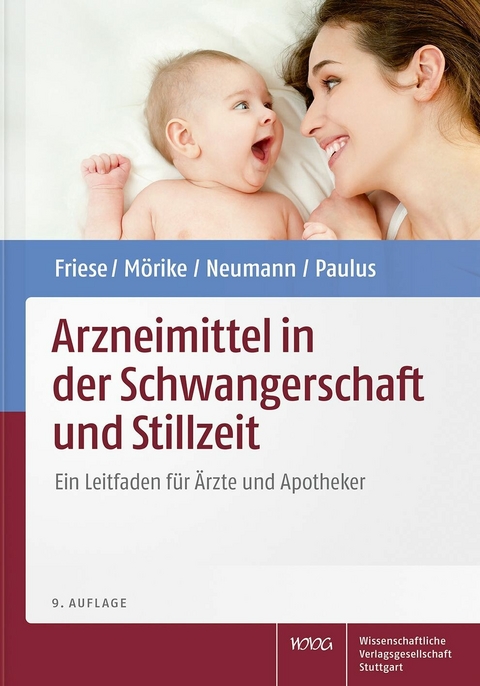 Arzneimittel in der Schwangerschaft und Stillzeit -  Klaus Friese,  Klaus Mörike,  Gerd Neumann,  Wolfgang E. Paulus