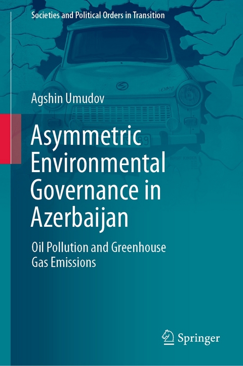 Asymmetric Environmental Governance in Azerbaijan - Agshin Umudov