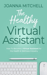 The Healthy Virtual Assistant - Joanna Mitchell