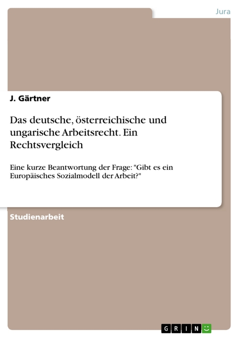 Das deutsche, österreichische und ungarische Arbeitsrecht. Ein Rechtsvergleich - J. Gärtner