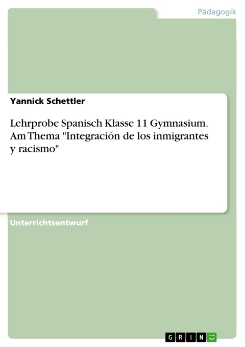 Lehrprobe Spanisch Klasse 11 Gymnasium. Am Thema "Integración de los inmigrantes y racismo" - Yannick Schettler