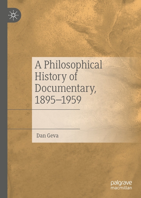 A Philosophical History of Documentary, 1895-1959 -  Dan Geva