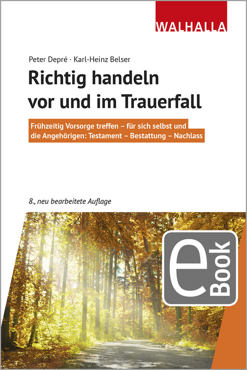 Richtig handeln vor und im Trauerfall - Peter Depré, Karl-Heinz Belser