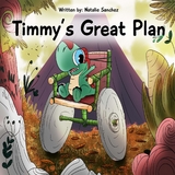 Timmy's Great Plan -  Natalie Sanchez