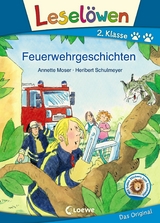 Leselöwen 2. Klasse - Feuerwehrgeschichten - Annette Moser