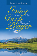 Going into the Deep Through Prayer -  Anna Hawthorne