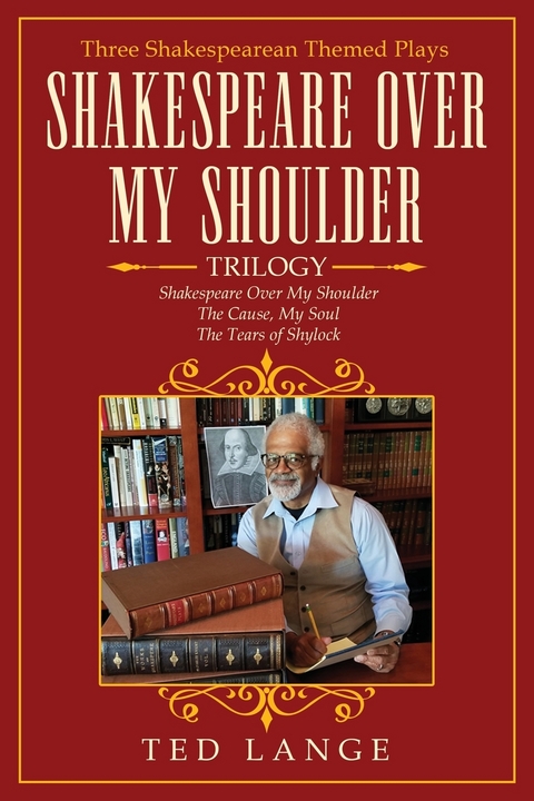 Shakespeare Over My Shoulder Trilogy : Three Shakespearean Themed Plays -  Ted Lange