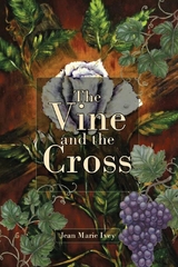 The Vine and the Cross - Jean Marie Ivey
