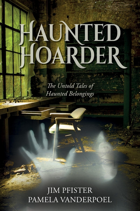 Haunted Hoarder - Pamela VanderPoel, Jim Pfister