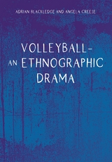 Volleyball - An Ethnographic Drama -  Adrian Blackledge,  Angela Creese