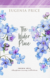 The Wider Place - Eugenia Price