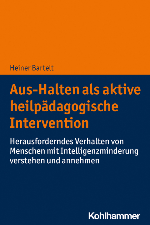 Aus-Halten als aktive heilpädagogische Intervention - Heiner Bartelt