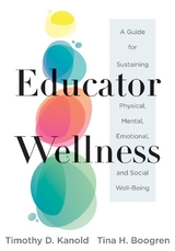 Educator Wellness -  Tina H. Boogren,  Timothy D. Kanold