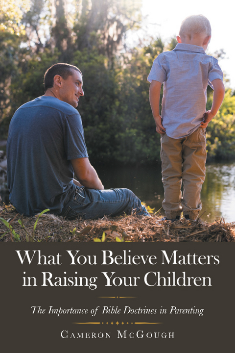 What You Believe Matters in Raising Your Children -  Cameron McGough