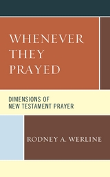 Whenever They Prayed -  Rodney A. Werline