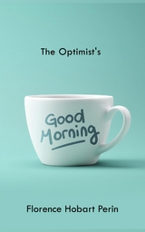 Optimist's Good Morning -  Florence Hobart Perin