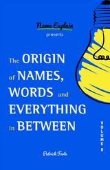 Origin of Names, Words and Everything in Between -  Patrick Foote