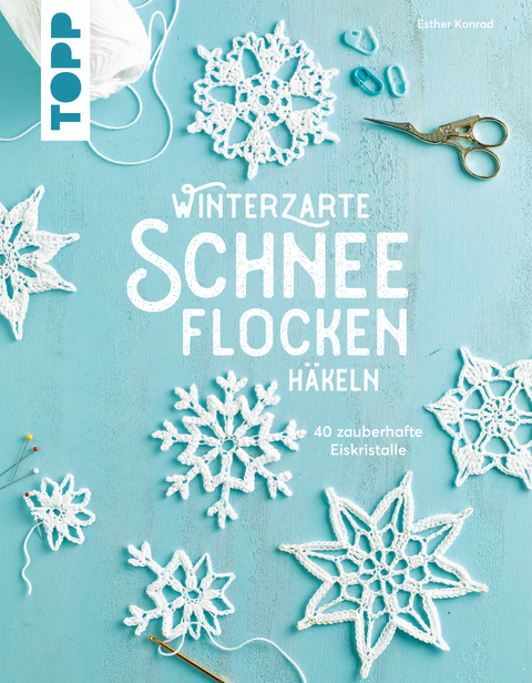 Winterzarte Schneeflocken häkeln - Esther Konrad