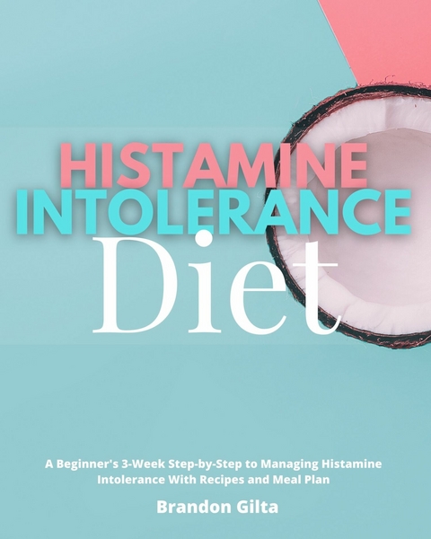 Histamine Intolerance Diet -  Brandon Gilta