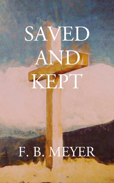 Saved and Kept -  F. B. Meyer