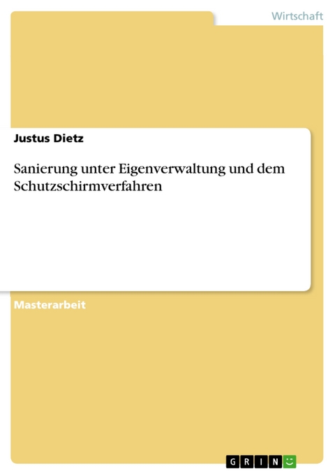 Sanierung unter Eigenverwaltung und dem Schutzschirmverfahren - Justus Dietz