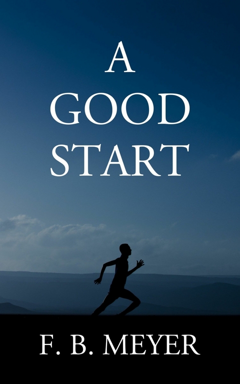 A Good Start -  F. B. Meyer