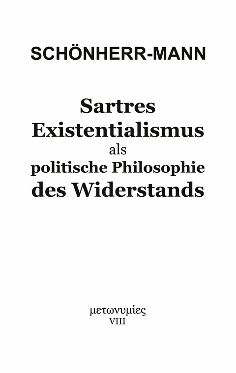 Sartres Existentialismus als politische Philosophie des Widerstands - Hans-Martin Schönherr-Mann