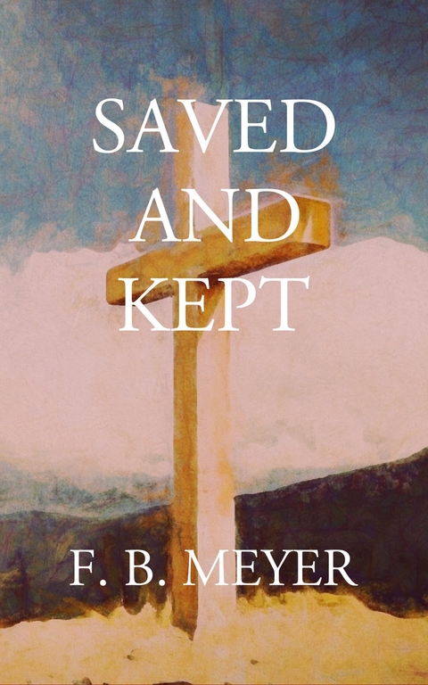 Saved and Kept - F. B. Meyer