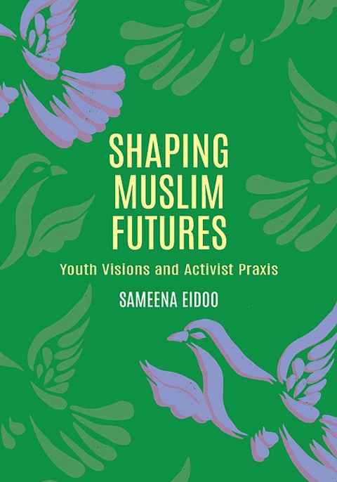 Shaping Muslim Futures - Sameena Eidoo