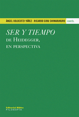 Ser y tiempo de Heidegger, en perspectiva - Ángel Xolocotzi Yáñez, Ricardo Gibu Shimabukuro