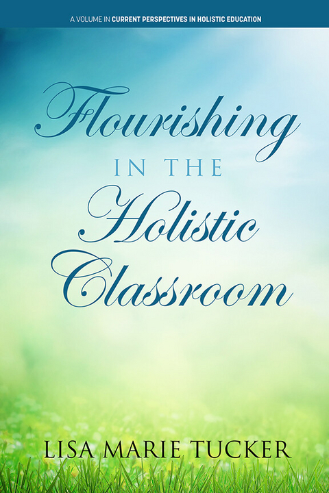 Flourishing in the Holistic Classroom -  Lisa Marie Tucker