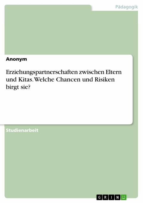 Erziehungspartnerschaften zwischen Eltern und Kitas. Welche Chancen und Risiken birgt sie?