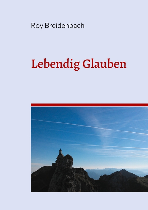 Lebendig Glauben - Roy Breidenbach